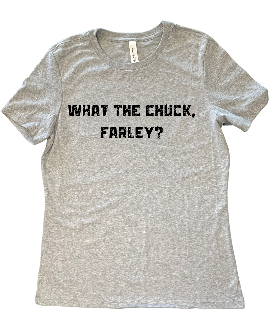 What the Chuck Farley Ladies Cut Relaxed Fit T-Shirt