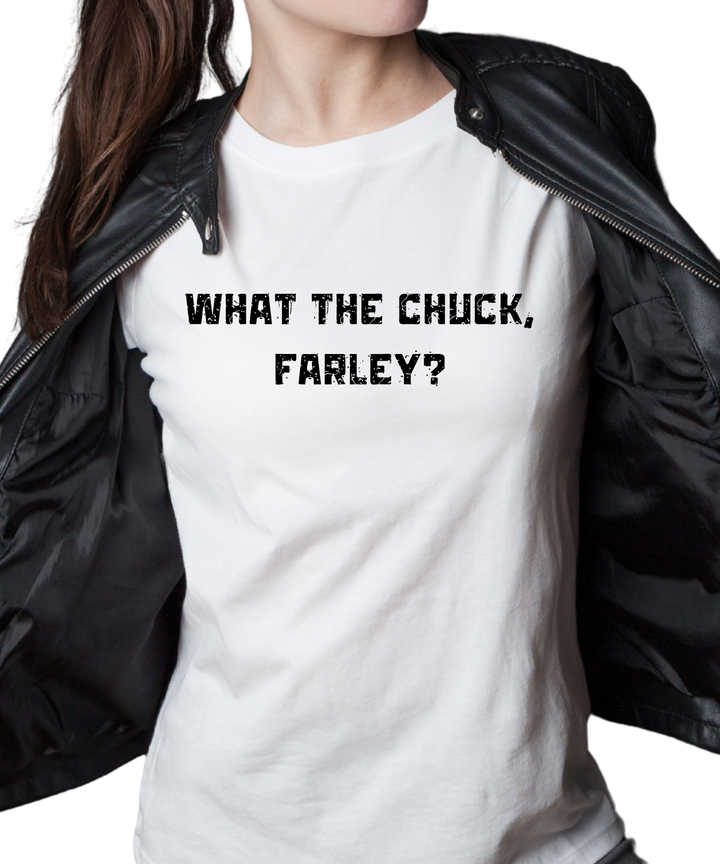 What the Chuck Farley Ladies Cut Relaxed Fit T-Shirt