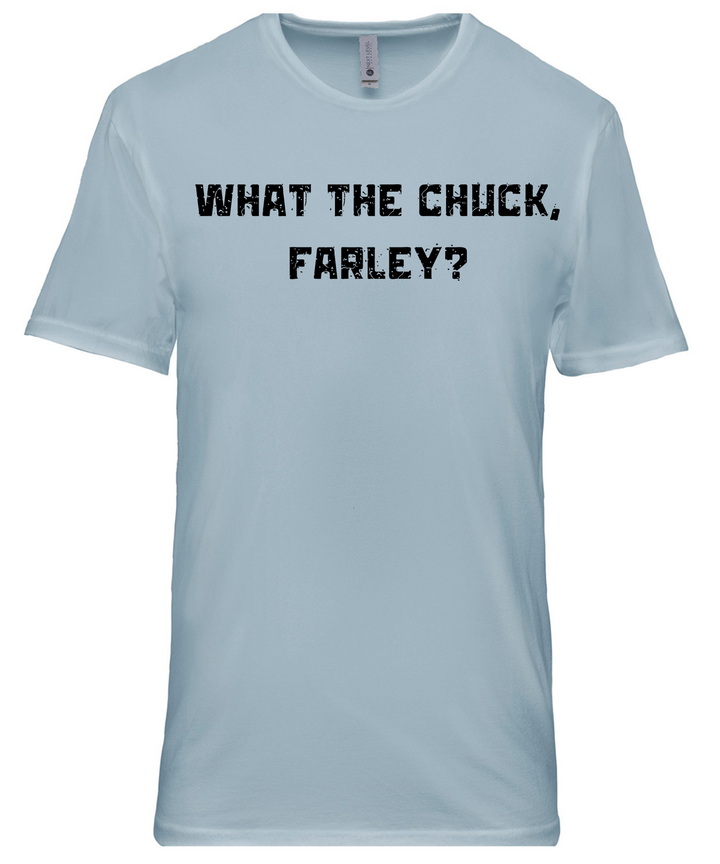 What The Chuck Farley Unisex Women Men T-Shirt