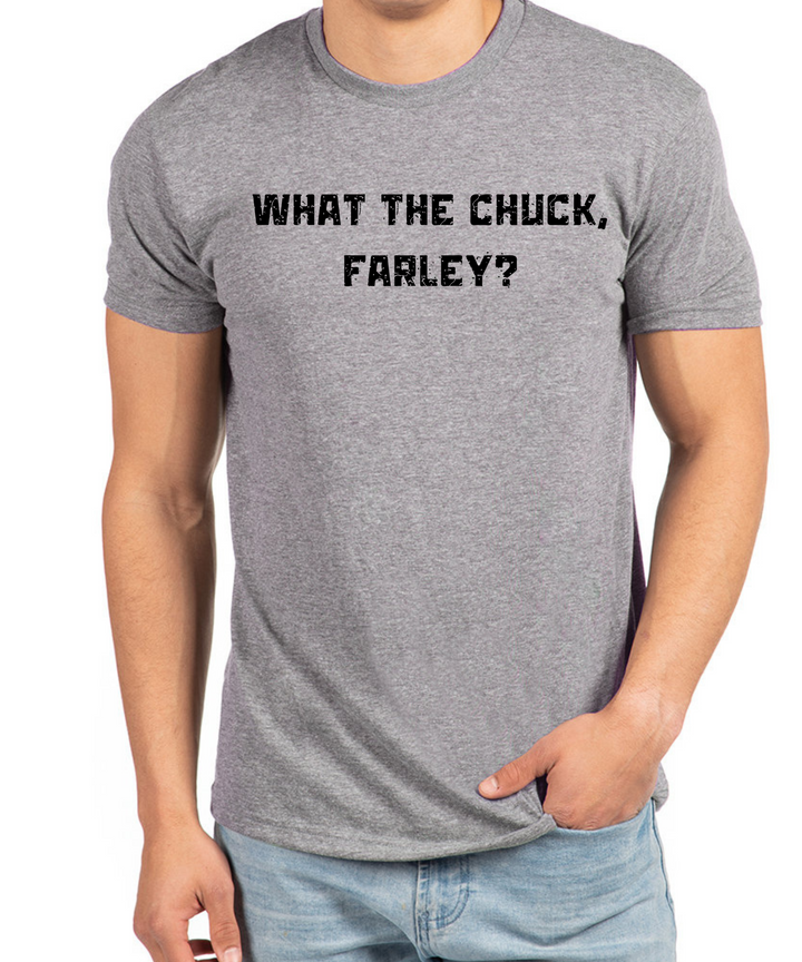 What The Chuck Farley Unisex Women Men T-Shirt