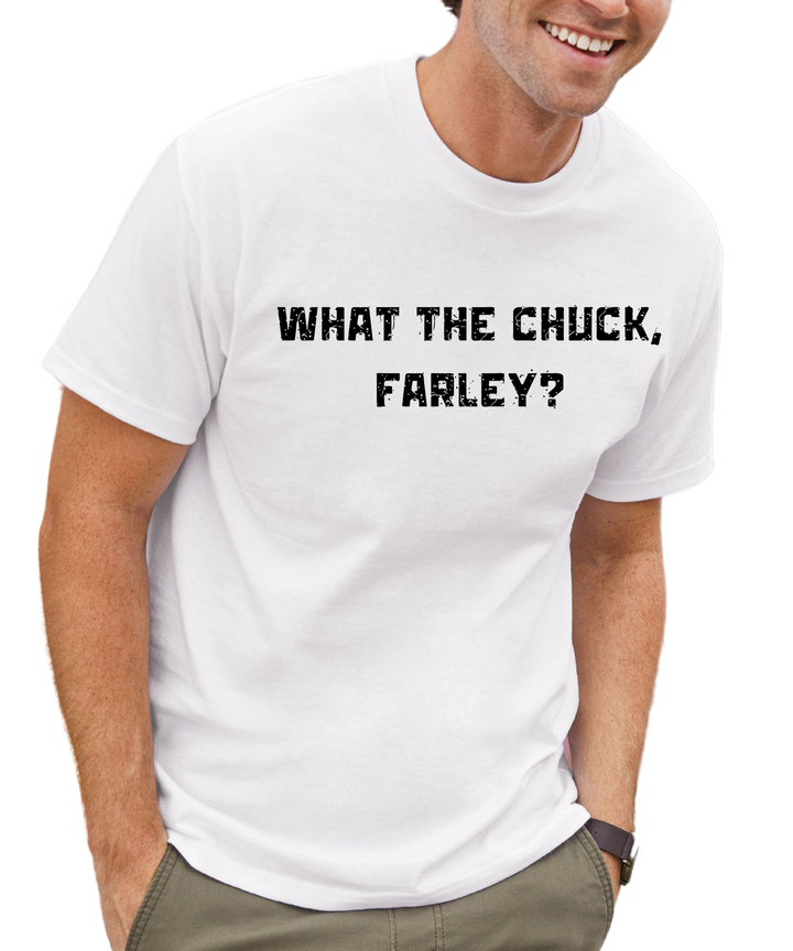 What The Chuck Farley Unisex Women Men T-Shirt