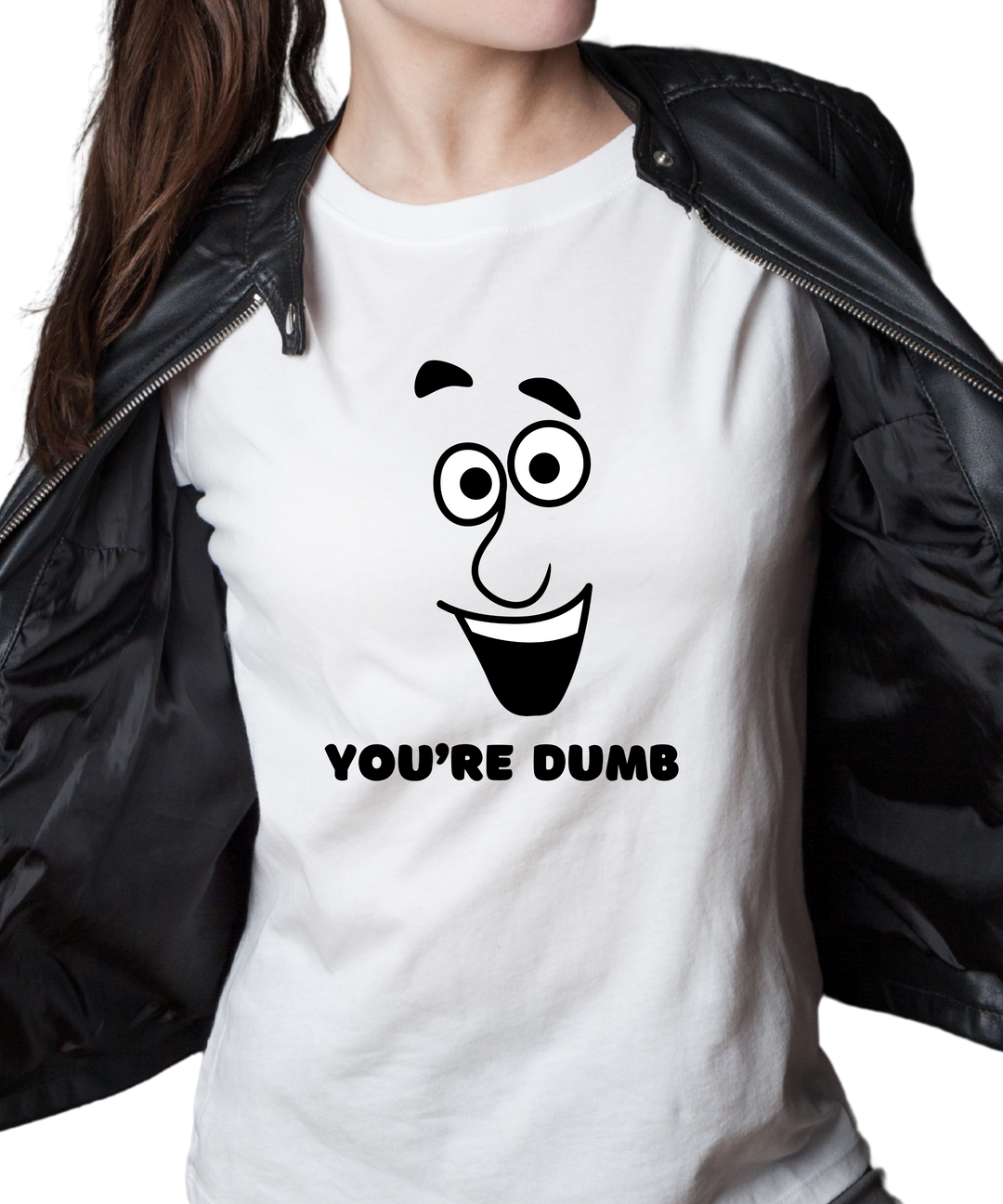 You're Dumb Ladies Cut Relaxed Fit T-Shirt