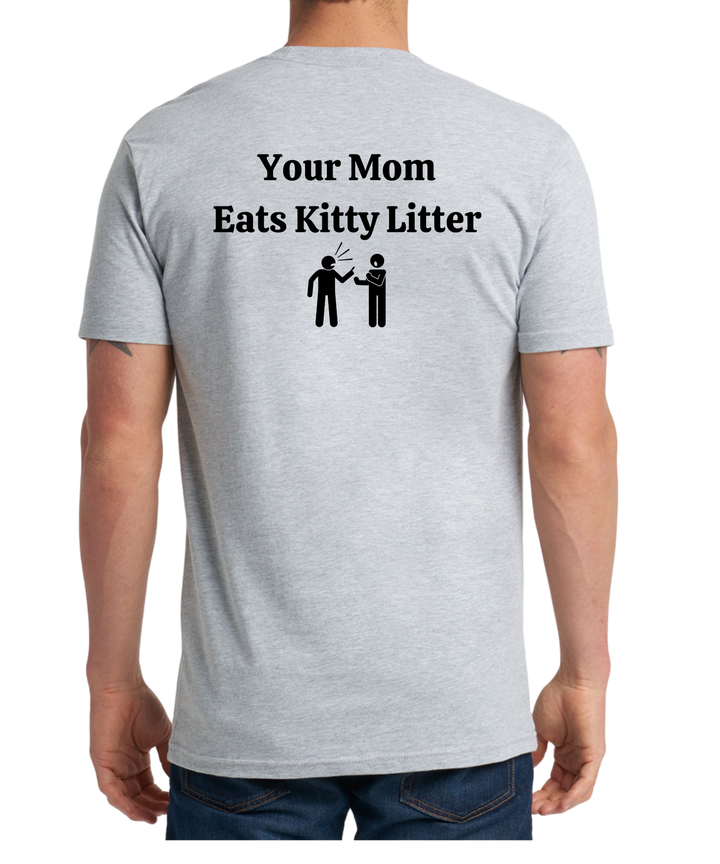 Your Mom Eats Kitty Litter Unisex Men Women T-Shirt